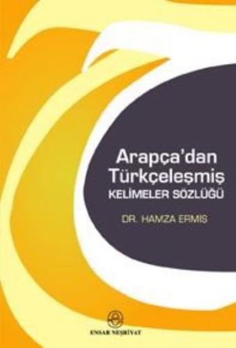 Arapça'dan Türkçeleşmiş Kelimeler Sözlüğü %18 indirimli Hamza Ermiş