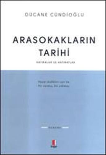 Arasokakların Tarihi Hatıralar ve Hatıratlar %10 indirimli Dücane Cünd