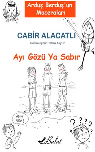 Arduş Berduş’un Maceraları 1 - Ayı Gözü Ya Sabır %15 indirimli Cabir A