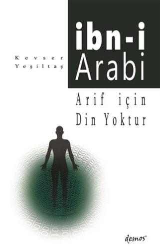 Arif İçin Din Yoktur - İbn-i Arabi %12 indirimli Kevser Yeşiltaş