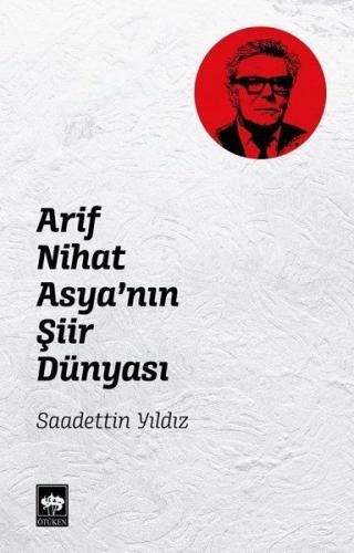 Arif Nihat Asya'nın Şiir Dünyası %19 indirimli Saadettin Yıldız