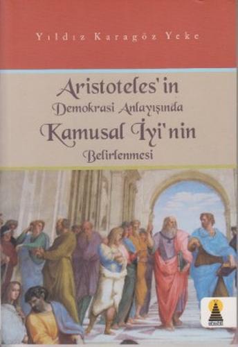 Aristoteles’in Demokrasi Anlayışında Kamusal İyinin Belirlenmesi Yıldı