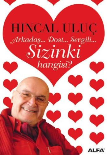 Arkadaş,Dost,Sevgili-Sizinki Hangisi? Hıncal Uluç