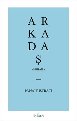 Arkadaş (Mihail) Panait Istrati