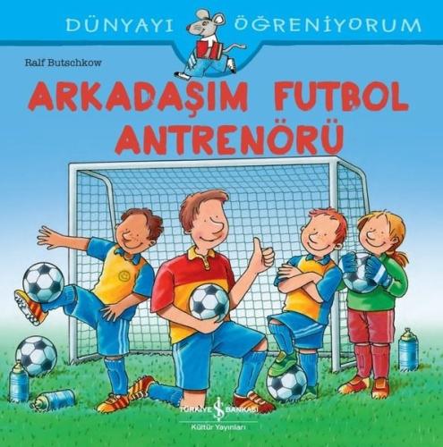 Arkadaşım Futbol Antrenörü - Dünyayı Öğreniyorum %31 indirimli