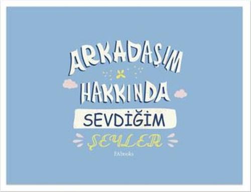 Arkadaşım Hakkında Sevdiğim Şeyler (Ciltli) Kolektif