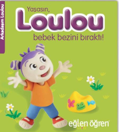 Arkadaşım Loulou 2 - Yaşasın, Loulou Bebek Bezini Bıraktı %16 indiriml