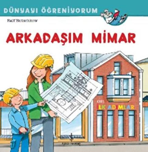 Arkadaşım Mimar Dünyayı Öğreniyorum %31 indirimli Ralf Butschkow