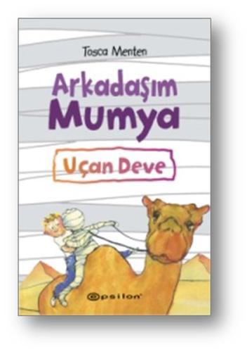 Arkadaşım Mumya : Uçan Deve (Ciltli) %10 indirimli Tosca Menten