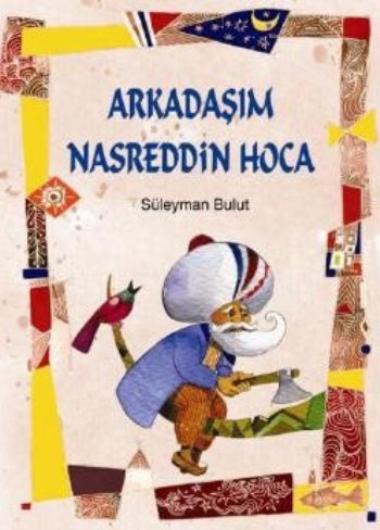 Arkadaşım Nasreddin Hoca Süleyman Bulut