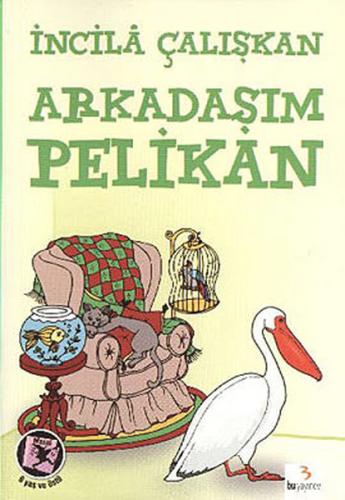 Arkadaşım Pelikan İncila Çalışkan