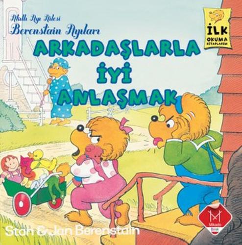 Arkadaşlarla İyi Anlaşmak / Berenstain Ayıları İlk Okuma Kitaplarım St