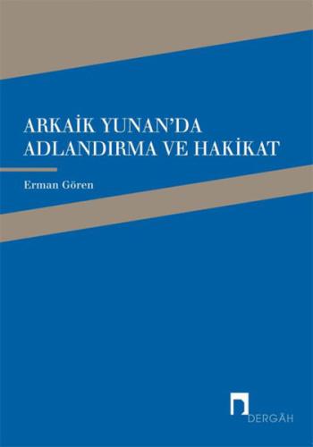 Arkaik Yunan'da Adlandırma ve Hakikat %10 indirimli Erman Gören