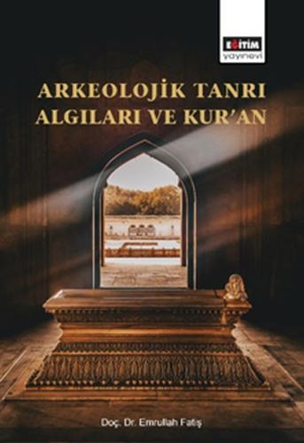 Arkeolojik Tanrı Algıları ve Kur’an %3 indirimli Emrullah Fatiş