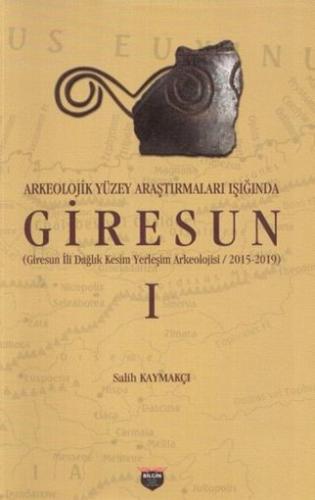 Arkeolojik Yüzey Araştırmaları Işığında Giresun %10 indirimli Salih Ka