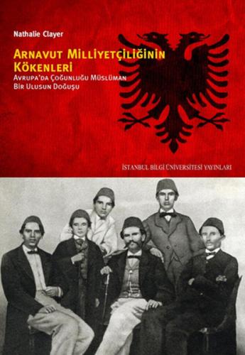 Arnavut Milliyetçiliğinin Kökenleri Avrupa'da Çoğunluğu Müslüman Bir U