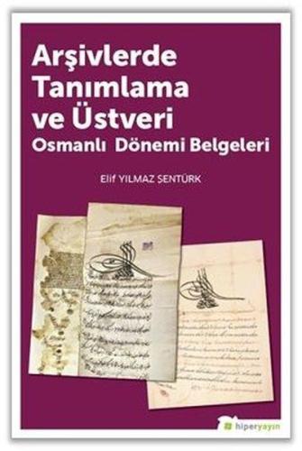 Arşivlerde Tanımlama ve Üstveri - Osmanlı Dönemi Belgeleri %15 indirim