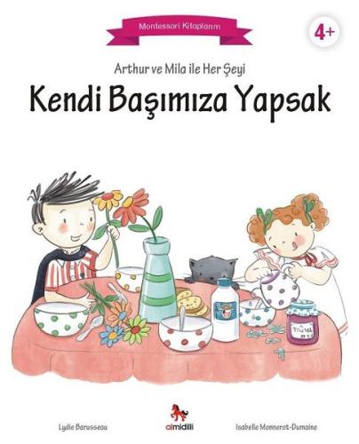 Arthur ve Mila ile Her Şeyi Kendi Başımıza Yapsak - Montessori Kitapla