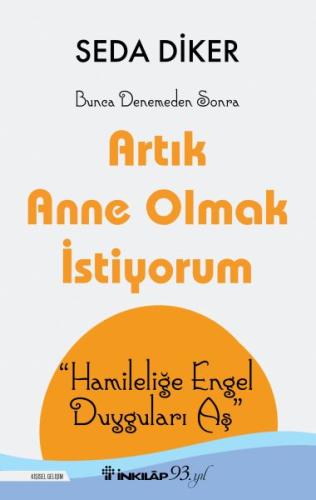 Artık Anne Olmak İstiyorum - Hamileliğe Engel Duyguları Aş %15 indirim