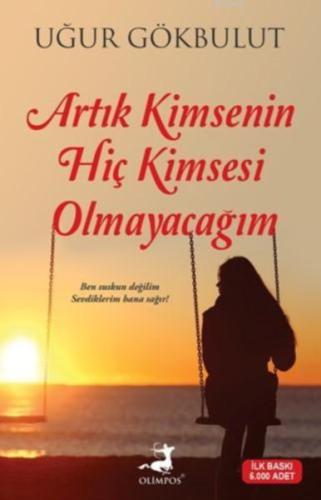 Artık Kimsenin Hiç Kimsesi Olmayacağım %37 indirimli Uğur Gökbulut