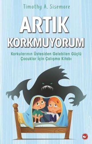 Artık Korkmuyorum %23 indirimli Timothy A. Sisemore