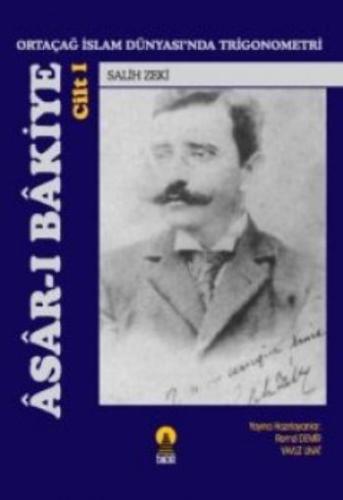 Asar-ı Bakiye Cilt 1 - Ortaçağ İslam Dünyası’nda Trigonometri Salih Ze