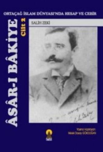 Asar-ı Bakiye: Ortaçağ İslam Dünyası’nda Hesap ve Cebir Cilt 2 Salih Z