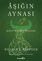 Aşığın Aynası - Kayıp Kalbin Peşinde %10 indirimli William C. Chittick