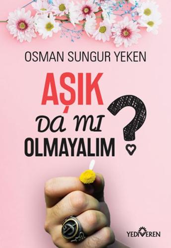 Aşık Da Mı Olmayalım? %20 indirimli Osman Sungur Yeken