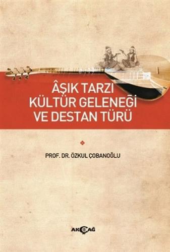 Aşık Tarzı Kültür Geleneği ve Destan Türü %15 indirimli Özkul Çobanoğl