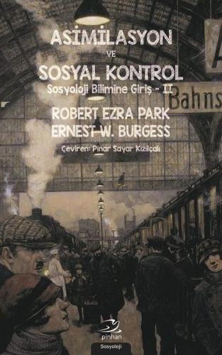 Asimilasyon Ve Sosyal Kontrol %35 indirimli Robert Ezra Park - Ernest 