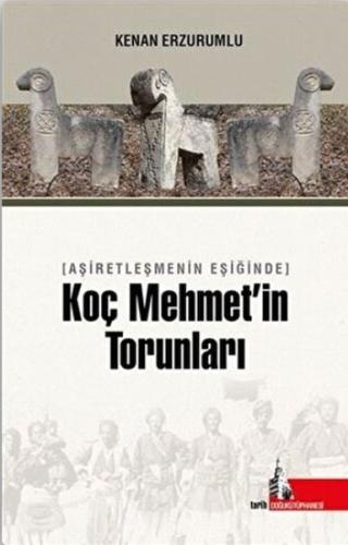 Aşiretleşmenin Eşiğinde Koç Mehmet’in Torunları %12 indirimli Kenan Er