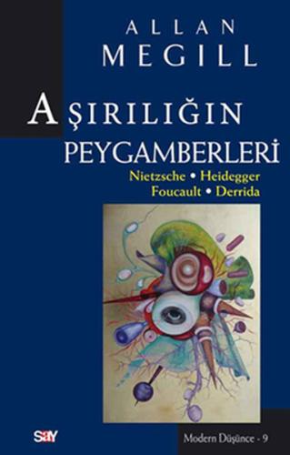 Aşırılığın Peygamberleri Nietzsche-Heidegger-Foucault-Derrida Allan Me