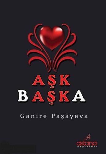 Aşk Başka Ganire Paşayeva