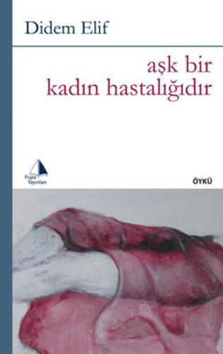 Aşk Bir Kadın Hastalığıdır %16 indirimli Didem Elif