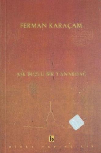 Aşk Buzlu Bir Yanardağ %17 indirimli Ferman Karaçam