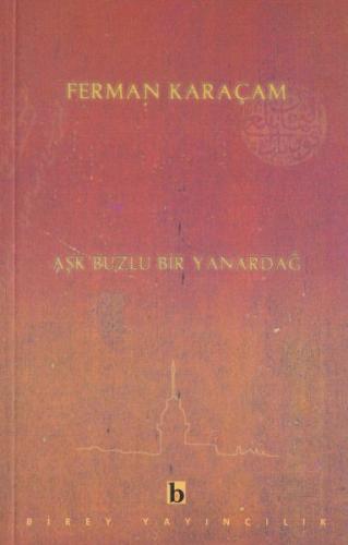 Aşk Buzlu Bir Yanardağ %17 indirimli Ferman Karaçam