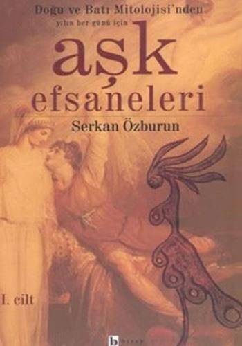 Aşk Efsaneleri 1 Doğu ve Batı Mitolojisi’nden Yılın Her Günü İçin Anon