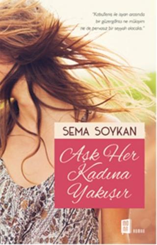 Aşk Her Kadına Yakışır Sema Soykan