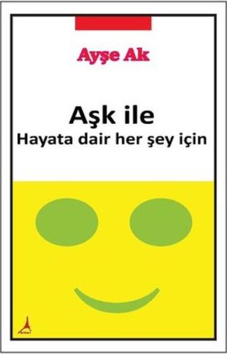 Aşk İle Hayata Dair Her Şey İçin Ayşe Ak