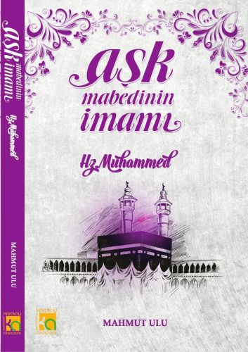 Aşk Mabedinin İmanı Hz.Muhammed Mahmut Ulu