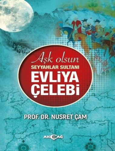 Aşk Olsun Seyyahlar Sultanı Evliya Çelebi %15 indirimli Nusret Çam