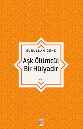 Aşk Ölümcül Bir Hülyadır %15 indirimli Nurullah Genç