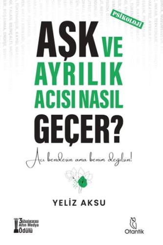 Aşk ve Ayrılık Acısı Nasıl Geçer? %22 indirimli Yeliz Aksu