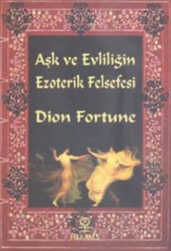 Aşk ve Evliliğin Ezoterik Felsefesi Dion Fortune