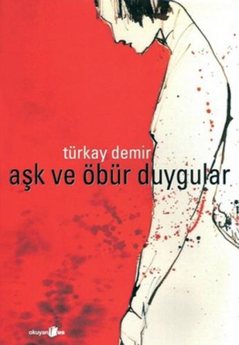 Aşk ve Öbür Duygular %10 indirimli Türkay Demir