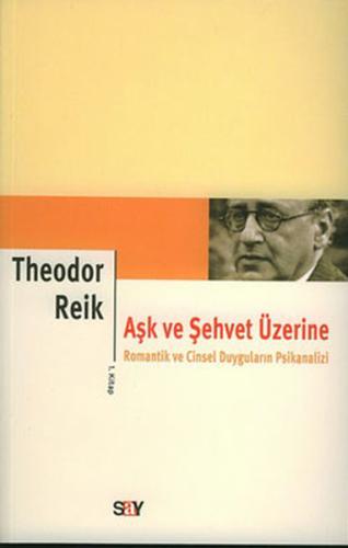 Aşk ve Şehvet Üzerine 1. Kitap Theodor Reik