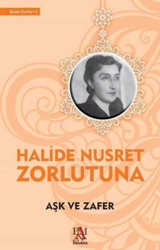 Aşk ve Zafer %22 indirimli Halide Nusret Zorlutuna