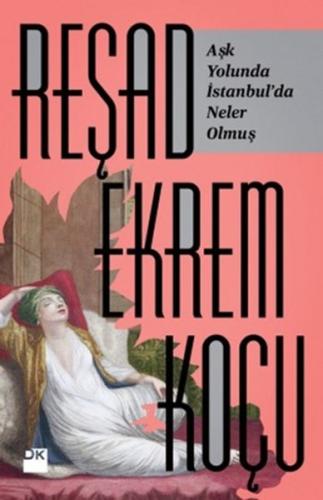 Aşk Yolunda İstanbul'da Neler Olmuş %10 indirimli Reşad Ekrem Koçu