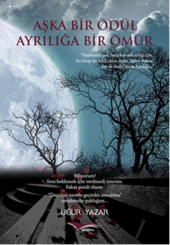 Aşka Bir Ödül Ayrılığa Bir Ömür Uğur Yazar